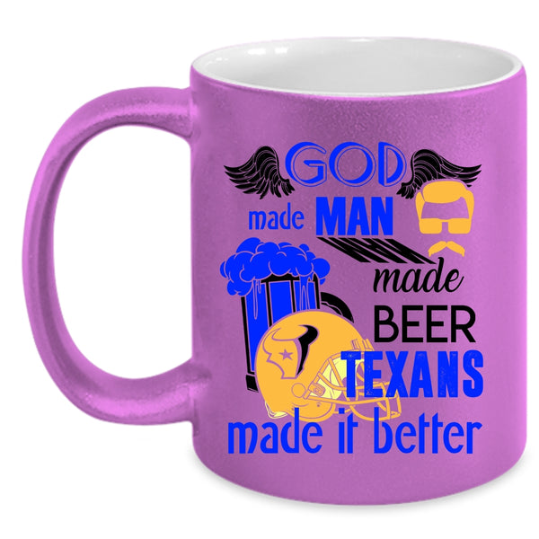 Texans Made It Better Coffee Mug, Man Made Beer Accent Mug