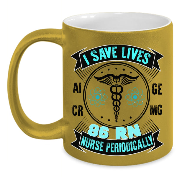 Awesome Nurse Coffee Mug, I Save Lives 86 RN Nurse Periodically Accent Mug