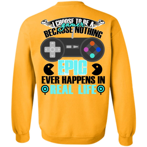 I Love Gaming T Shirt, I Choose To Be A Gamer Sweatshirt