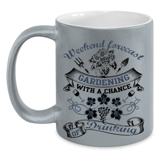 Chance Of Drinking Coffee Mug, Weekend Forecast Gardening Accent Mug