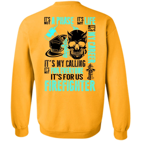 Being A Firefighter T Shirt, It's For Us Firefighter Sweatshirt