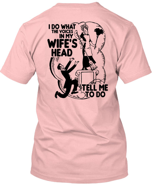 I Do What The Voices In My Wife's Head T Shirt, I Love Wife T Shirt