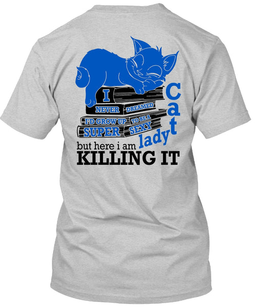 I'd Grow Up To Be A Cat Lady T Shirt, I Love My Cat T Shirt