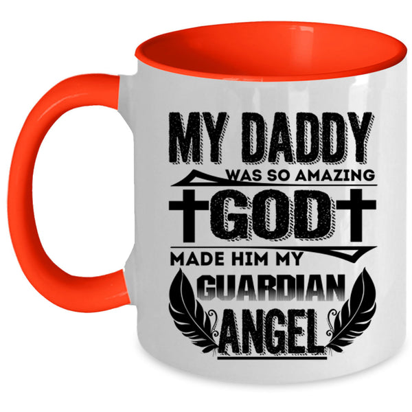 My Guardian Angel Coffee Mug, My Daddy Was So Amazing Accent Mug