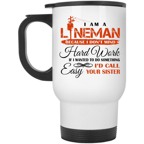 Cool Linenam Travel Mug, I Am A Lineman Mug