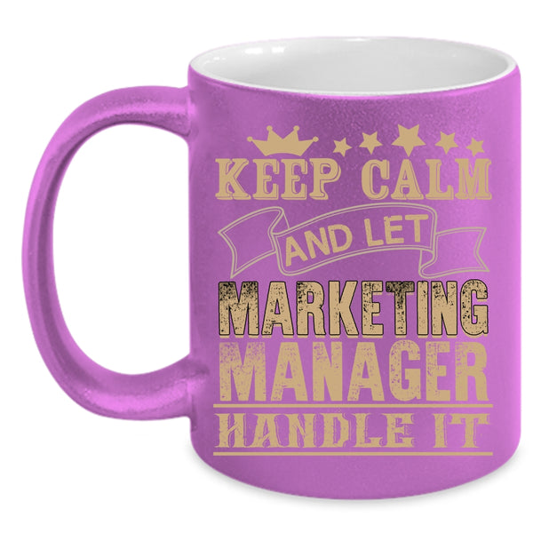 Keep Calm Coffee Mug, Marketing Manager Handle It Coffee Cup
