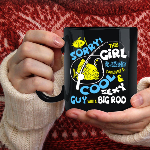 This Girl Is Already Taken By A Cool Guy Coffee Mug, Big Rod Coffee Cup