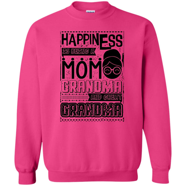 And Great Grandma T Shirt, Happiness Is Being A Mom Sweatshirt