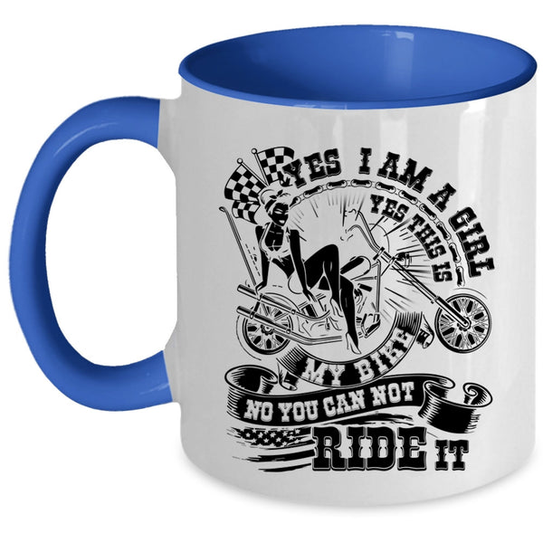 This Is My Bike You can Not Ride It Coffee Mug, I Am A Girl Accent Mug