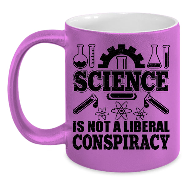 Awesome Scientist Coffee Mug, Science Is Not A Liberal Conspiracy Accent Mug