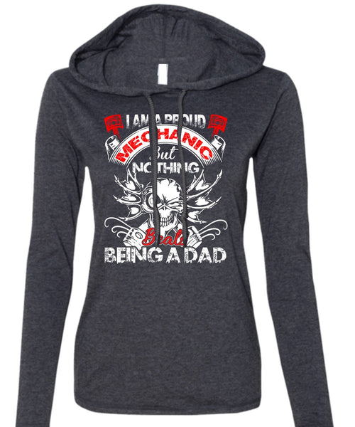 I Am A Proud Mechanic T Shirt, Being A Dad T Shirt (Anvil Ladies Ringspun Hooded)