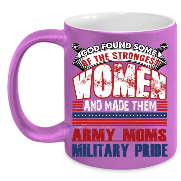 The Strongest Women Coffee Mug, Army Moms Military Pride Coffee Cup