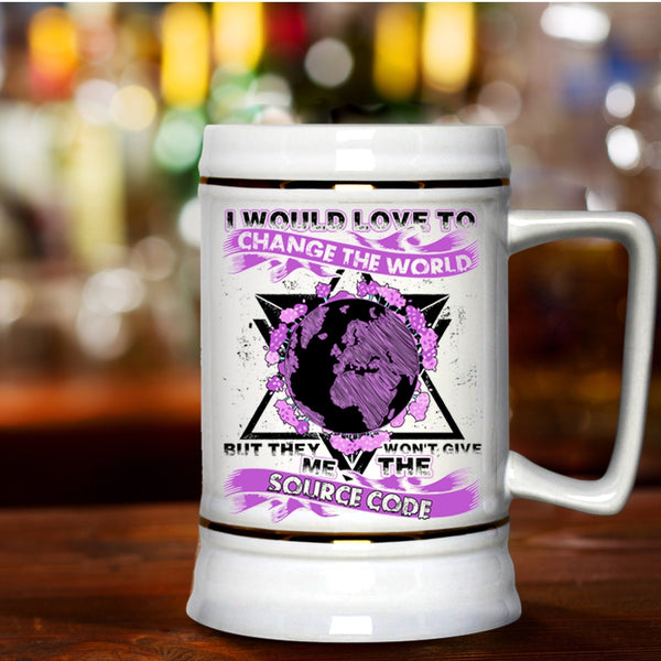 They Won't Give Me The Source Code Beer Stein 22oz, I Would Love To Change The World Beer Mug