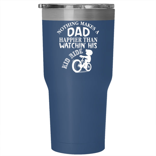 Nothing Makes A Dad Happier Tumbler 30 oz Stainless Steel, Watching His Kid Ride Travel Mug
