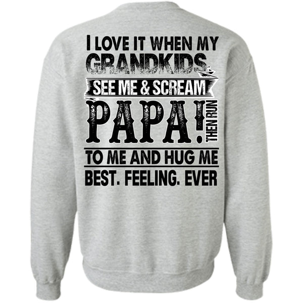 I Love Papa T Shirt, Grandkids See Me And Scream Papa Sweatshirt