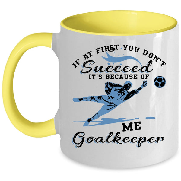 Cute Goalkeeper Coffee Mug, It's Because Of Me Goalkeeper Accent Mug