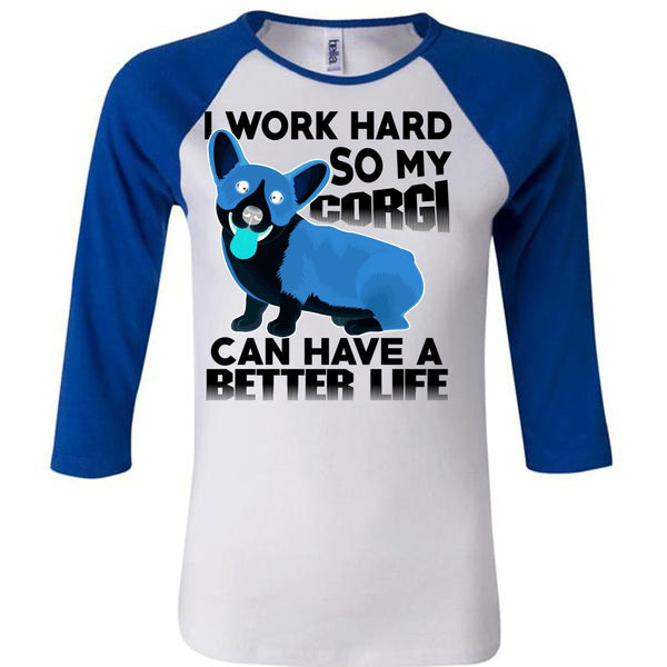 My Corgi Can Have A Better Life T Shirt, I Love My Dog T Shirt, Awesome T-Shirts