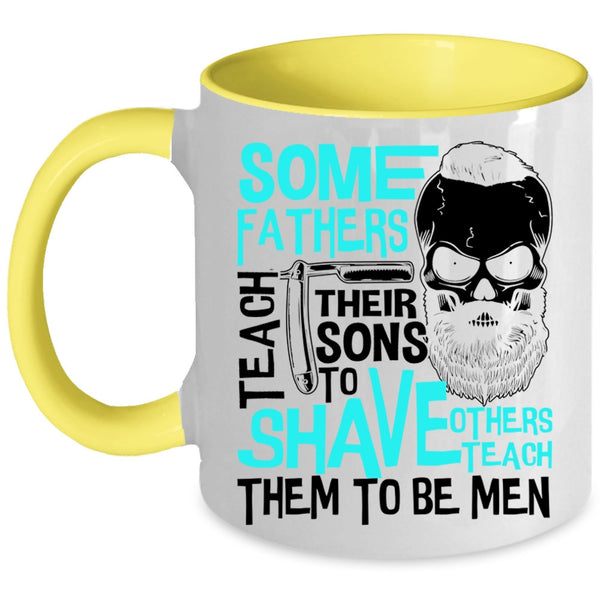 Others Teach Them To Be Men Coffee Mug, Some Fathers Teach Their Sons To Shave Accent Mug