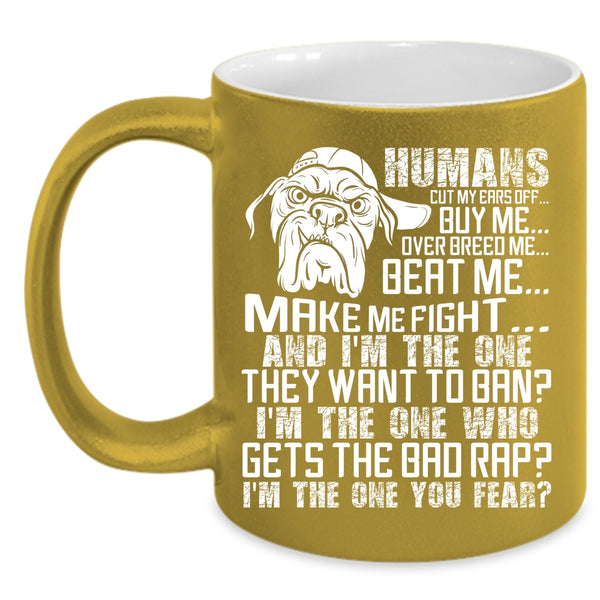 Humans Buy Me Make Me Fight Coffee Mug, Cool Dogs Coffee Cup