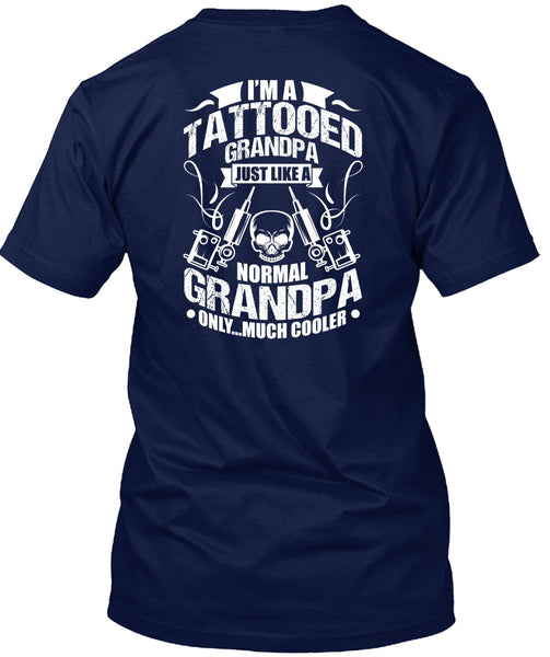 I'm Tattooed Grandpa T Shirt, Just Like A Normal Grandpa T Shirt