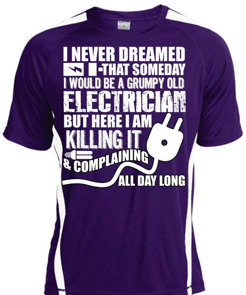 Grumpy Old Electrician T Shirt, I Never Dreamed T Shirt, Cool Shirt