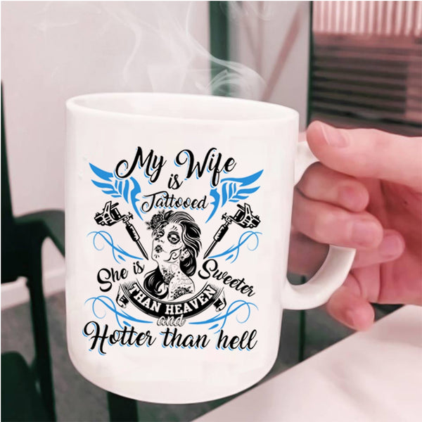 She Is Sweeter Than Heaven Coffee Mug, My Wife Is Tattooed Cup
