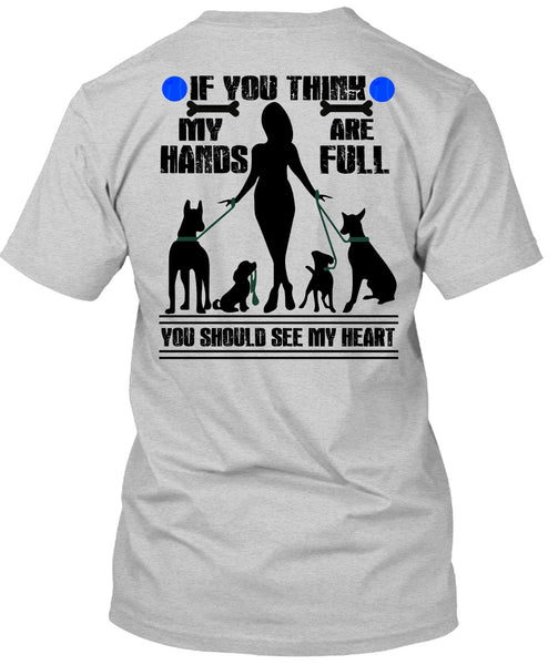 You Think My Hands Are Full T Shirt, I Love My Dog T Shirt
