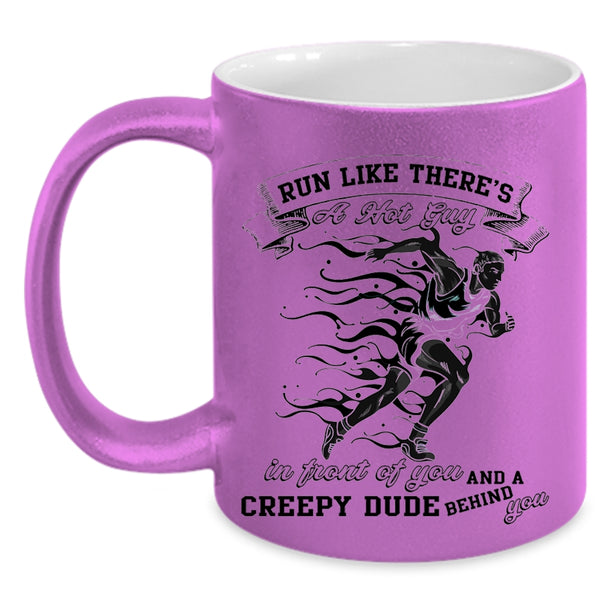Creepy Dude Behind You Coffee Mug, Run Like There's A Hot Guy Accent Mug
