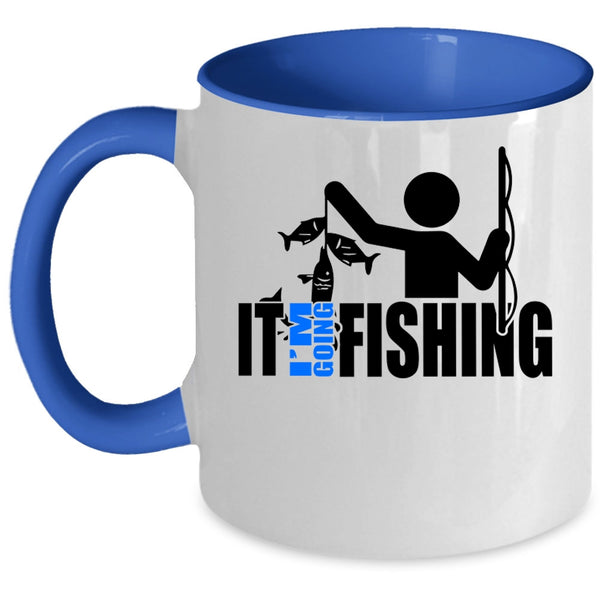 Funny Gift For Fisher Coffee Mug, I'm Going Fishing Accent Mug