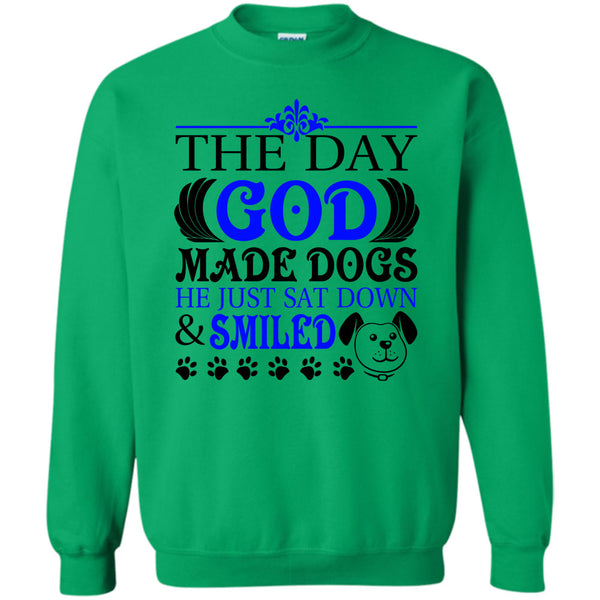 I Love My Dog T Shirt, The Day God Made Dog Sweatshirt