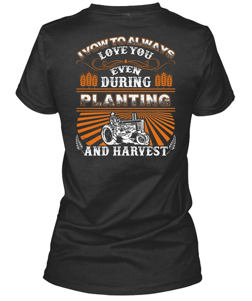 I Vow To Always Love You T Shirt, Being A Farmer T Shirt