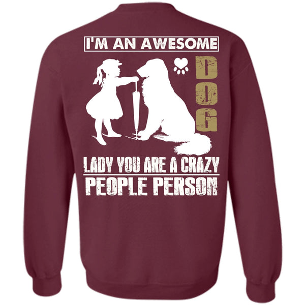You Are A Crazy People Person T Shirt, I Love My Dog Sweatshirt