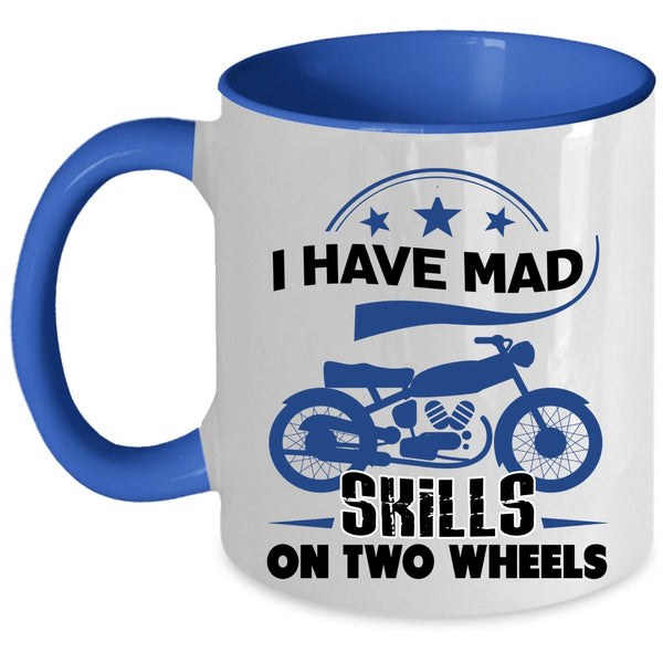 Cool Biker Coffee Mug, I Have Mad Skills On Two Wheels Accent Mug