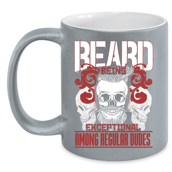 Beard Being Exceptional Among Regular Dudes Coffee Mug, Cool Bearded Men Coffee Cup