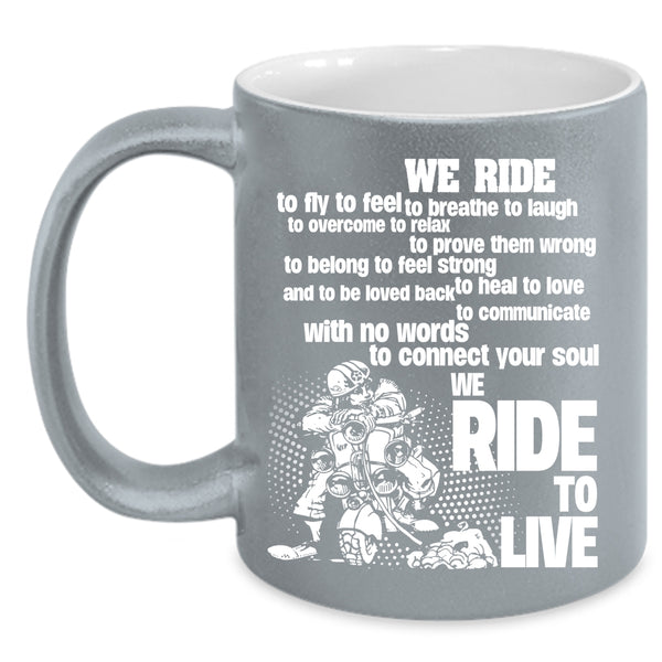 We Ride To Fly Coffee Mug, We Ride To Live Coffee Cup