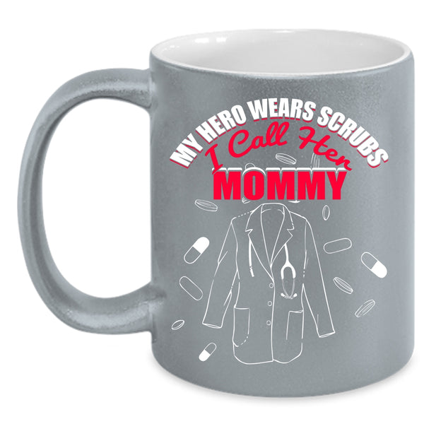 I Call Her Mommy Coffee Mug, I Love My Nurse Coffee Cup