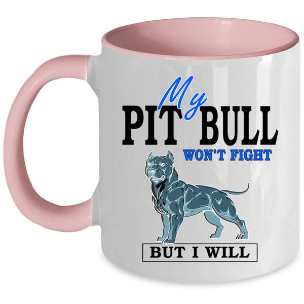 Cool Dogs Coffee Mug, My Pit Bull Won't Fight Accent Mug