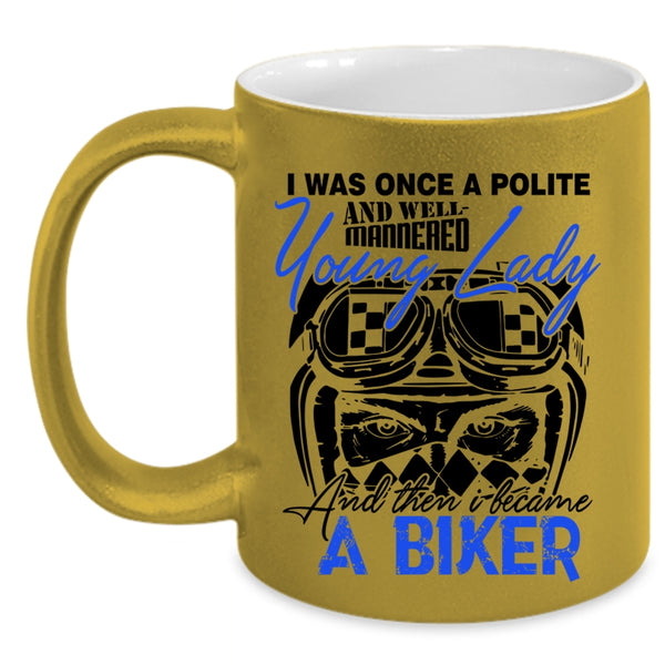 I Became A Biker Coffee Mug, Well Maaered Young Lady Accent Mug