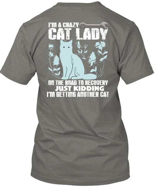 I'm A Crazy Cat Lady On The Road T Shirt, I'm Getting Another Cat T Shirt