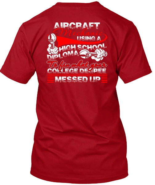 Aircraft Mechanic Using A High School T Shirt, College Degree T Shirt
