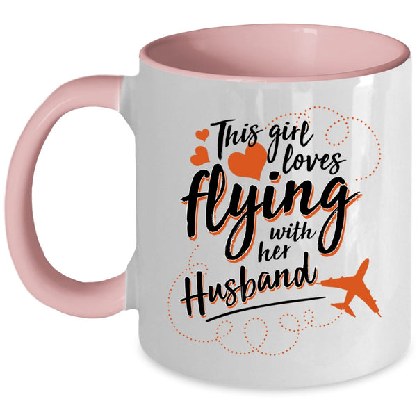 Cute Wife Coffee Mug, This Girl Loves Flying With Her Husband Accent Mug