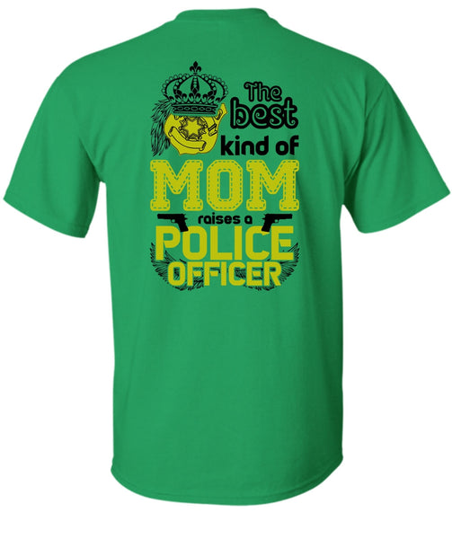 The Best Kind Of Mom Raises A Police Officer T Shirt, I Love Police T Shirt
