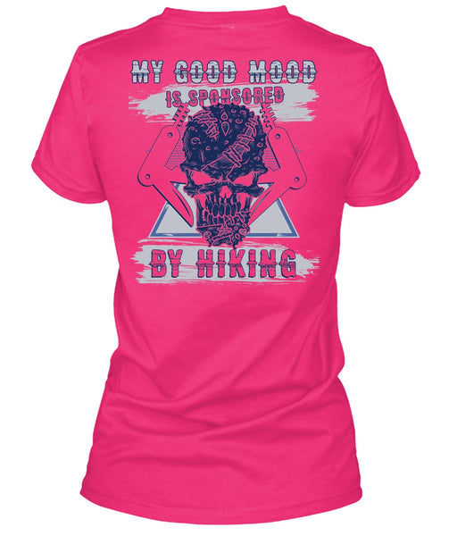 My Good Mood Is Sponsored By Hiking T Shirt, I Love Hiking T Shirt