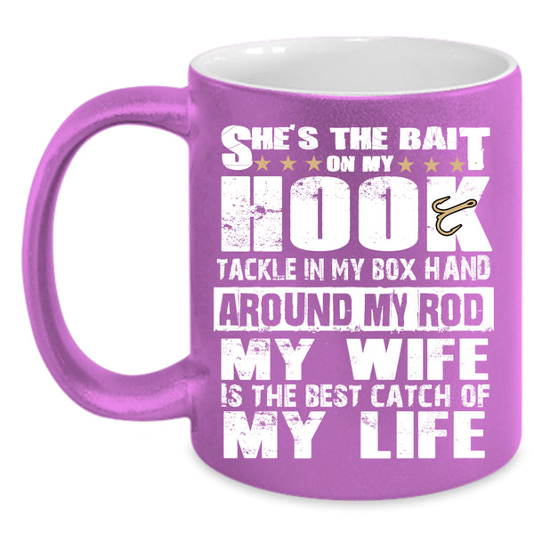 My Wife Is The Best Catch Of My Life Coffee Mug, Funny Fishing Coffee Cup