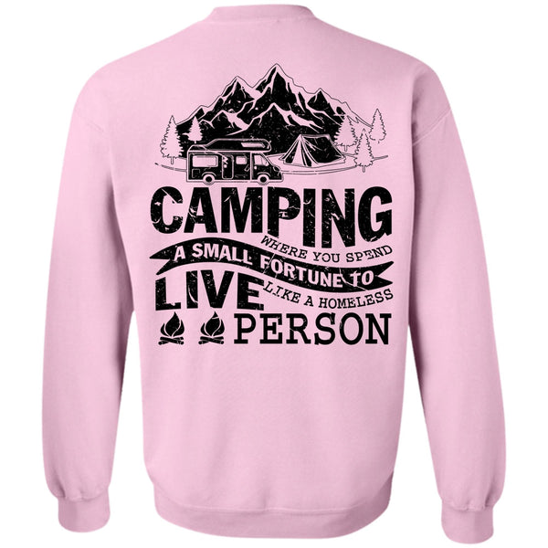 Being A Camper T Shirt, You Spend A Small Fortune To Live Sweatshirt