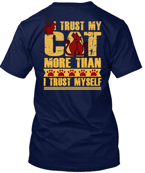 I Trust My Cat More T Shirt, I Trust Myself T Shirt