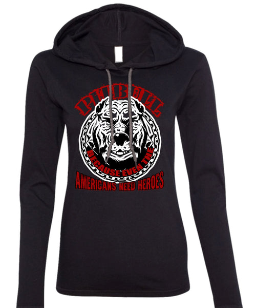 Pit Bull Because Even The Americans T Shirt, My Favorite T Shirt (Anvil Ladies Ringspun Hooded)