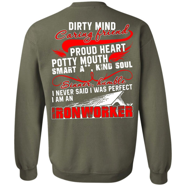 Dirty Mind Caring Friend T Shirt, I Love Ironworker Sweatshirt
