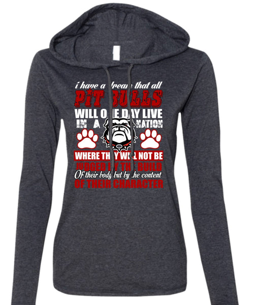 I Have A Dream That All Pit Bulls T Shirt, My Favorite T Shirt (Anvil Ladies Ringspun Hooded)