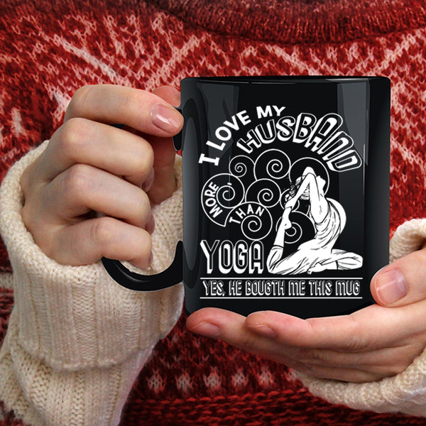 I Love My Husband More Than Yoga Coffee Mug, Cute Gift For My Wife Coffee Cup